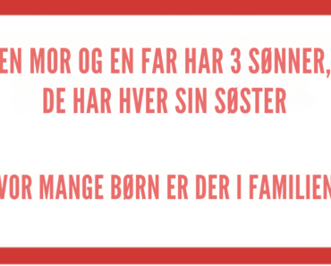 En svær gåde: Hvor mange børn er der i denne familie?