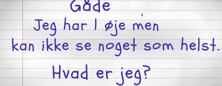 Svær gåde som få danskere kan løse: Jeg har ét øje, men kan ikke se – hvad er jeg?